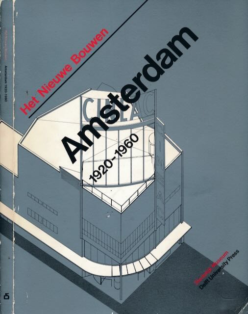 Bosma, Koos & e.a. (redactie) - Het Nieuwe Bouwen Amsterdam 1920- 1960.
