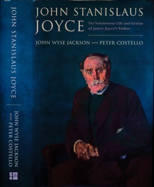 Jackson, John Wyse & Costello, Peter - John Stanislaus Joyce. The voluminous life and genius of James Joyce's father.