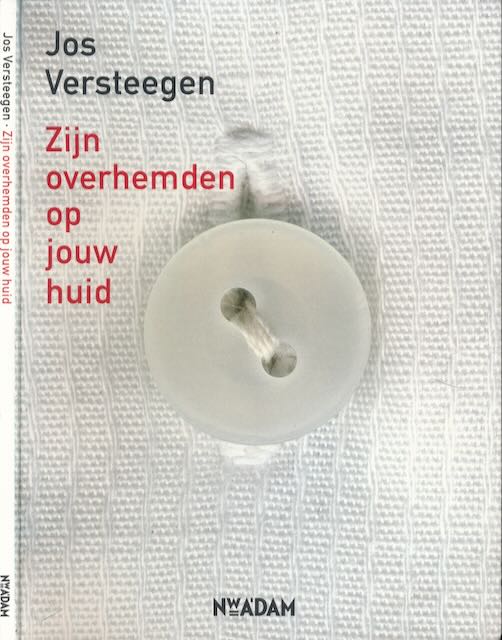 Versteegen, Jos - Zijn overhemden op jouw huid.
