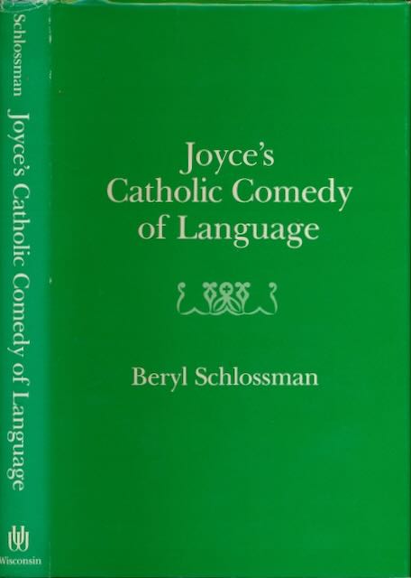 Schlossman, Beryl - Joyce's Catholic Comedy of Language.