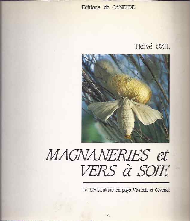 Ozil, Herv. - Magnareries et Vers  Soie. La sriciculture en Pays Vivarois et Cvenol.