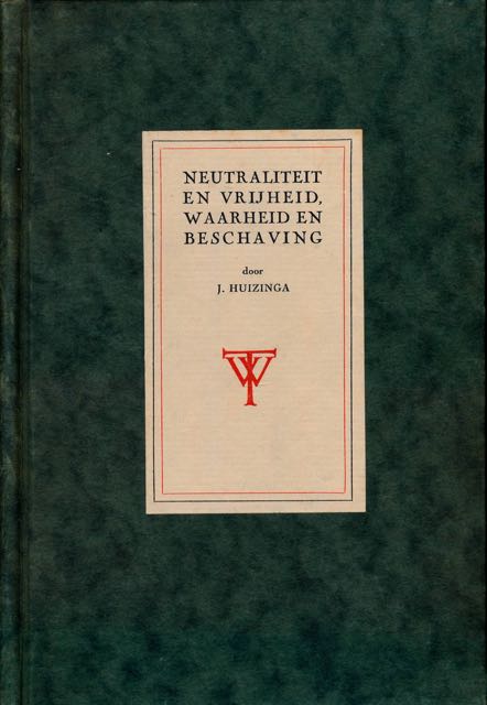 Huizinga, J - Neutraliteit en Vrijheid, Waarheid en Beschaving.