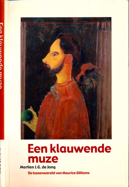 Jong, Martien J.G. de - Een Klauwende Muze: De tussenwereld van Maurice Gilliams.